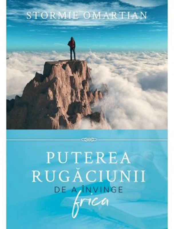 Puterea rugaciunii de a invinge frica - Stormie Omartian