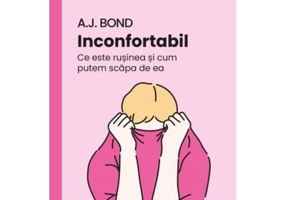 Inconfortabil. Ce este rusinea si cum putem scapa de ea - A. J. Bond
