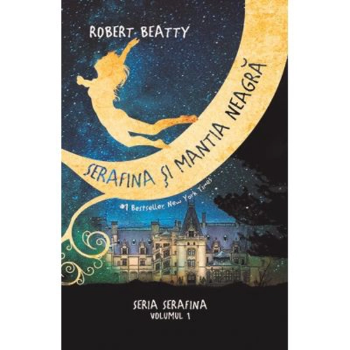 Serafina si mantia neagra. Seria Serafina vol. 1 - Robert Beatty