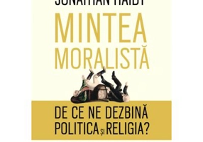 Mintea moralista. De ce ne dezbina politica si religia?