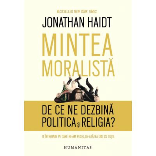 Mintea moralista. De ce ne dezbina politica si religia?