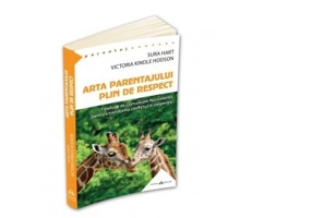 Arta parentajului plin de respect. 7 metode de Comunicare Nonviolenta pentru a transforma conflictul in cooperare