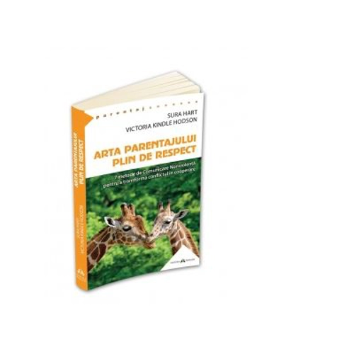 Arta parentajului plin de respect. 7 metode de Comunicare Nonviolenta pentru a transforma conflictul in cooperare
