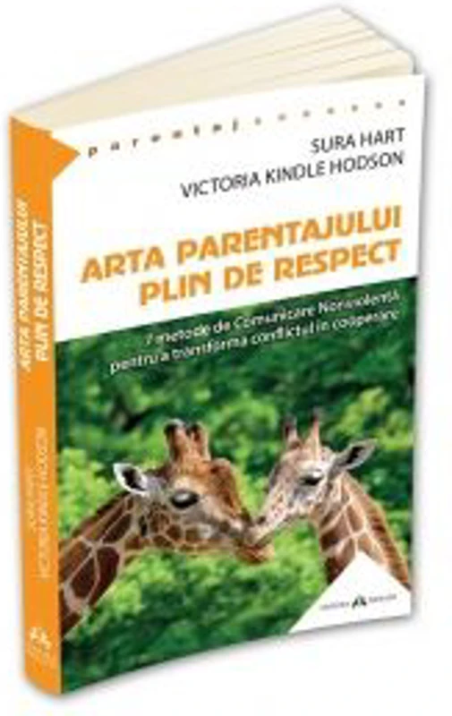 Arta parentajului plin de respect. 7 metode de Comunicare Nonviolenta pentru a transforma conflictul in cooperare