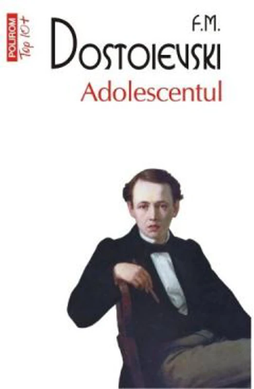 Adolescentul. Top 10+ - F. M. Dostoievski