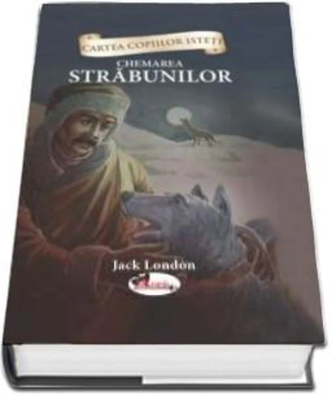 Cartea copiilor isteti. Chemarea strabunilor. Repovestire dupa Jack London