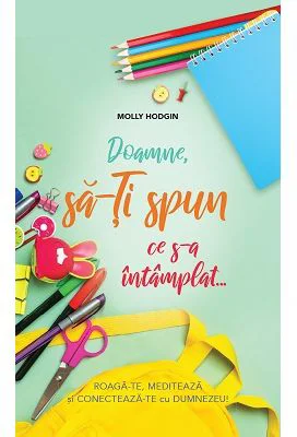 Doamne, sa-Ti spun ce s-a intamplat... Jurnal de rugaciune pentru copii