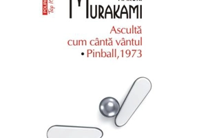 Asculta cum canta vantul. Pinball 1973 (editie de buzunar) - Haruki Murakami