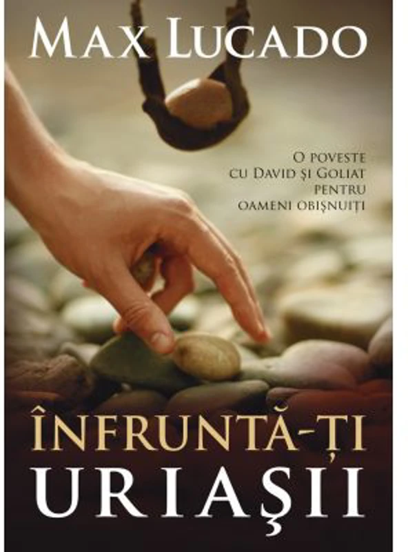 Infrunta-ti uriasii - Max Lucado