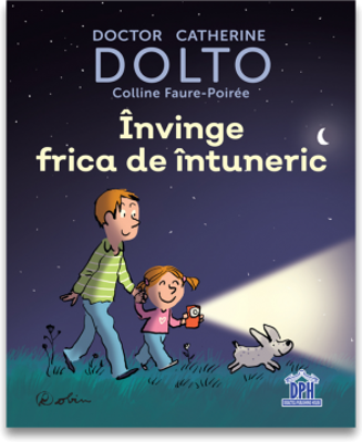 Invinge frica de intuneric - Catherine Dolto