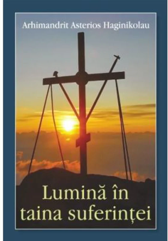 Lumina in taina suferintei - Arhimandrit Asterios Haginikolau