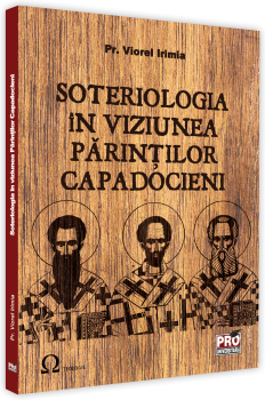 Soteriologia in viziunea Parintilor Capadocieni - Viorel Irimia