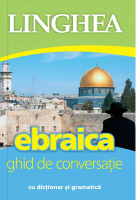 Ebraica. Ghid de conversatie roman-ebraic cu dictionar si gramatica
