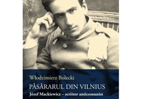 Pasararul din Vilnius. Jozef Mackiewicz - scriitor anticomunist - Wlodzimierz Bolecki