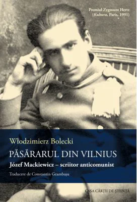 Pasararul din Vilnius. Jozef Mackiewicz - scriitor anticomunist - Wlodzimierz Bolecki