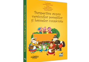 Perspective asupra versiunilor povestilor si basmelor consacrate - Larisa Ileana Casangiu