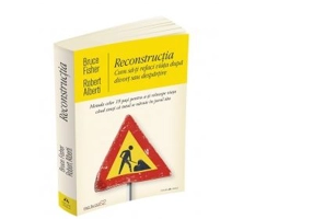 Reconstructia. Cum sa-ti refaci viata dupa divort sau despartire - Bruce Fisher, Robert Alberti