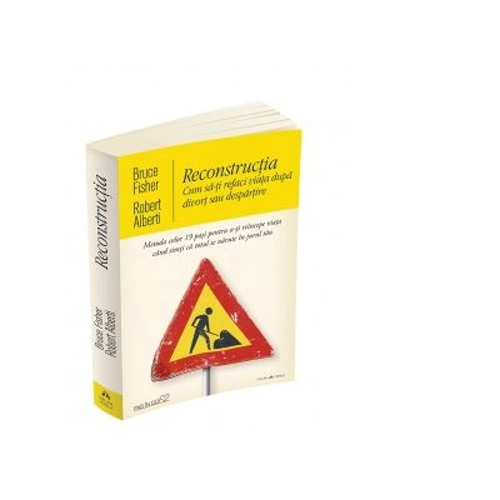 Reconstructia. Cum sa-ti refaci viata dupa divort sau despartire - Bruce Fisher, Robert Alberti