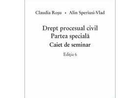 Drept procesual civil. Partea speciala. Caiet de seminar. Editia 6