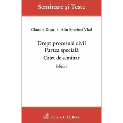 Drept procesual civil. Partea speciala. Caiet de seminar. Editia 6