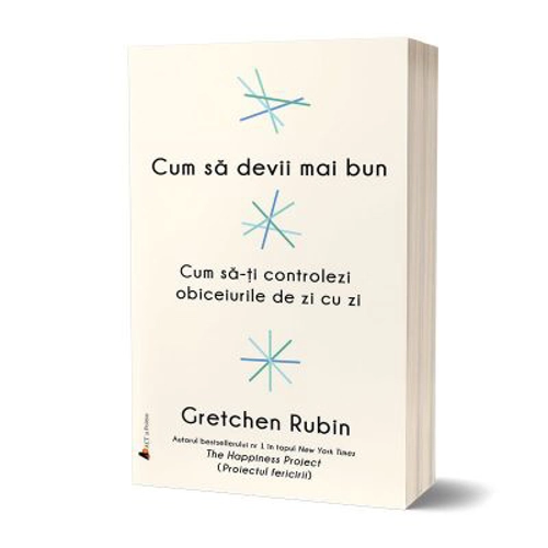 Cum sa devii mai bun - Gretchen Rubin
