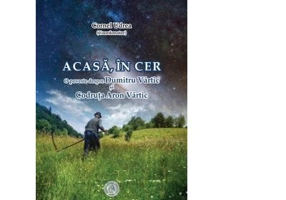 Acasa, in cer. O poveste despre Dumitru Vartic si Codruta Aron Vartic (editie cartonata) - Cornel Udrea