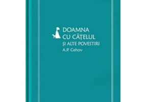 Doamna cu catelul si alte povestiri (vol. 21) - A. P. Cehov