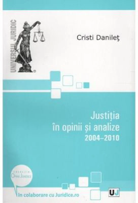 Justitia in opinii si analize 2004-2010 - Cristi Danilet