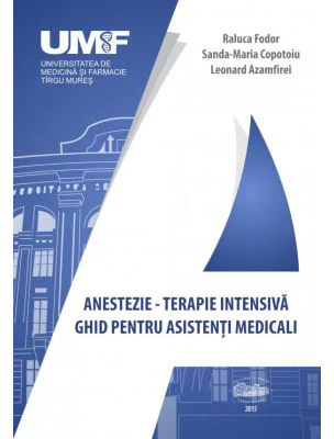 Anestezie-terapie intensiva. Ghid pentru asistenti medicali - Raluca Fodor