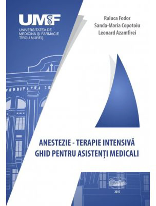 Anestezie-terapie intensiva. Ghid pentru asistenti medicali - Raluca Fodor