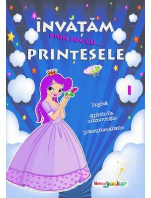 Invatam prin joc cu... printesele. Volumul I - Roxana Geanta