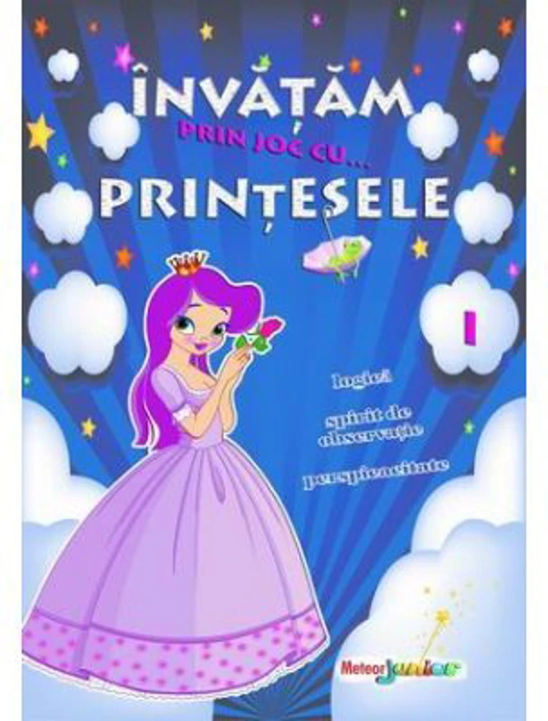 Invatam prin joc cu... printesele. Volumul I - Roxana Geanta