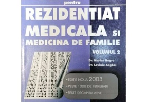 Teste grila pentru Rezidentiat. Medicala si medicina de familie Volumul 2 - Laviniu Anghel