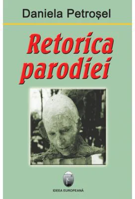Retorica Parodiei - Daniela Petrosel