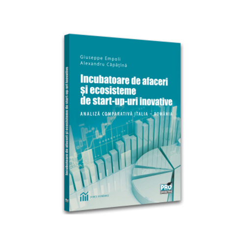 Incubatoare de afaceri si ecosisteme de start-up-uri inovative. Analiza comparativa Italia - Romania