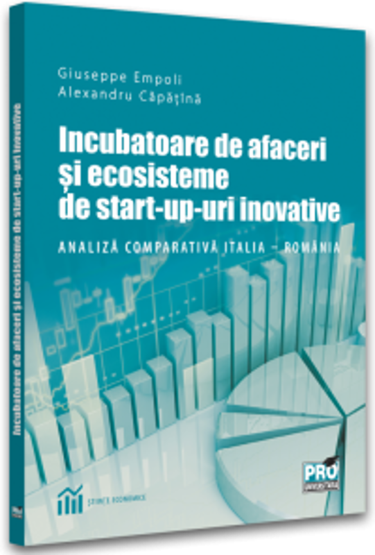 Incubatoare de afaceri si ecosisteme de start-up-uri inovative. Analiza comparativa Italia - Romania