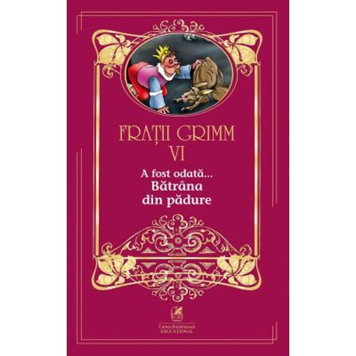 A fost odata …volumul 6. Batrana din padure - Fratii Grimm