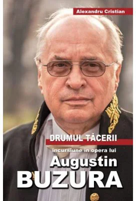Drumul tacerii. Incursiune in opera lui Augustin Buzura - Alexandru Cristian