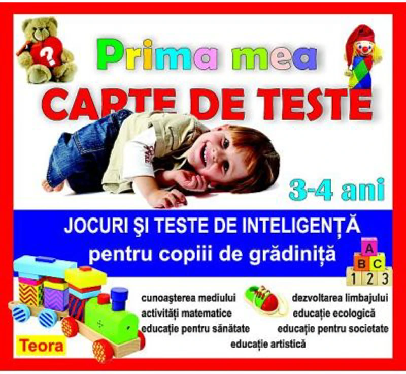 Prima mea carte de teste - Jocuri si teste de inteligenta pentru copiii de gradinita 3-4 ani