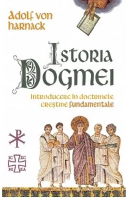 Istoria Dogmei. Introducere in doctrinele crestine fundamentale - Grundriss der Dogmengeschichte