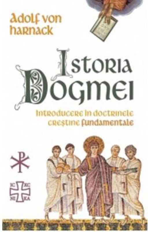 Istoria Dogmei. Introducere in doctrinele crestine fundamentale - Grundriss der Dogmengeschichte