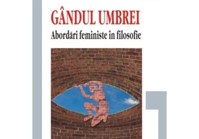 Gandul umbrei. Abordari feministe in filosofie - Mihaela Miroiu