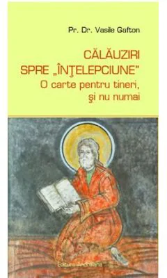 Calauziri spre intelepciune - O carte pentru tineri si nu numai - Vasile Gafton