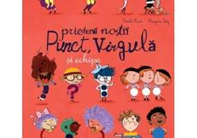 Prietenii nostri Punct, Virgula si echipa - Coralie Saudo, Mayana Itoiz
