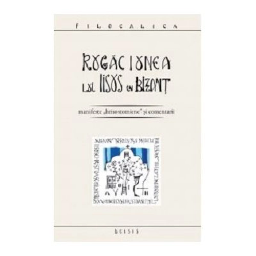 Rugaciunea lui Iisus in Bizant - Ioan I. Ica jr.