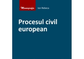 Procesul civil european - Ion Rebeca