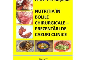 Nutritia in bolile chirurgicale. Prezentari de cazuri - Petre Botianu, Horea Vlad