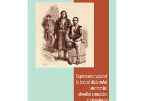 Exprimarea rudeniei in lexicul istroroman: abordari semantice si etimologice - Gabriel Bardasan