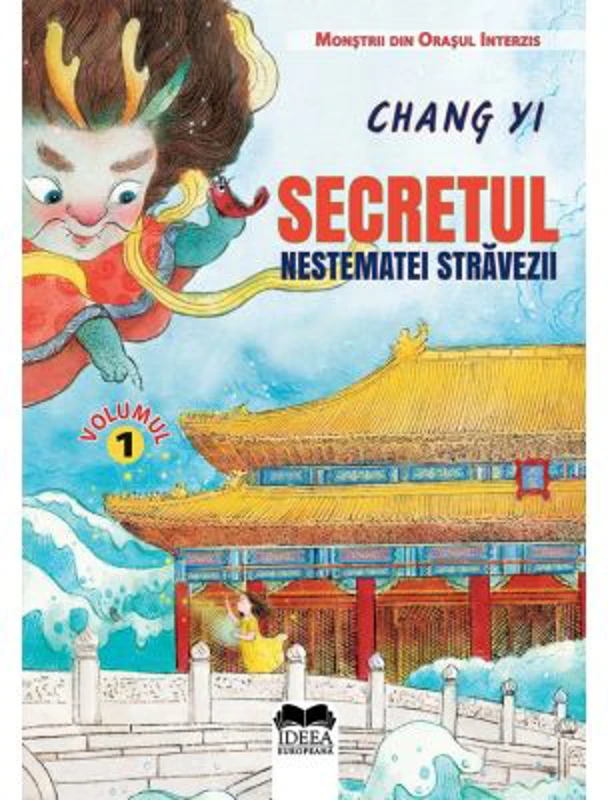 Secretul nestematei stravezii. Volumul I, Seria Monstrii din Orasul Interzis - Chang Yi