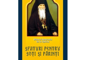Sfaturi pentru soti si parinti - Sfantul Ambrozie de la Optina